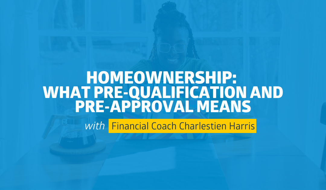 Homeownership: What Pre-Qualification and Pre-Approval Means