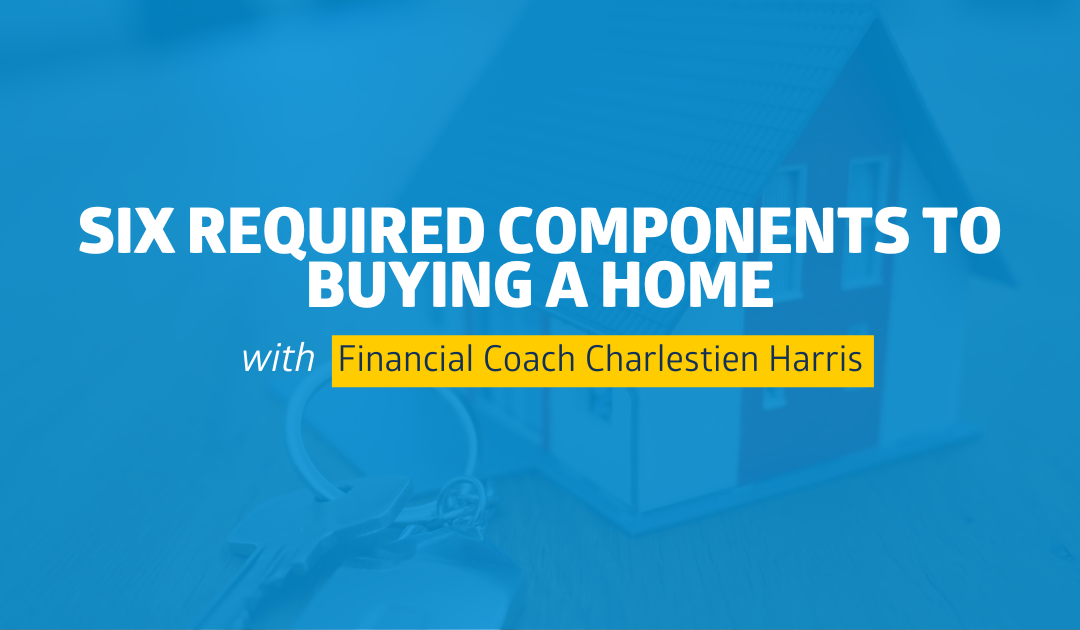 Six Required Components to Buying a Home