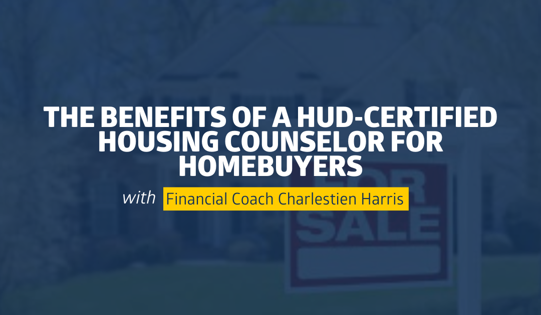 The Benefits of a HUD-Certified Housing Counselor for Homebuyers