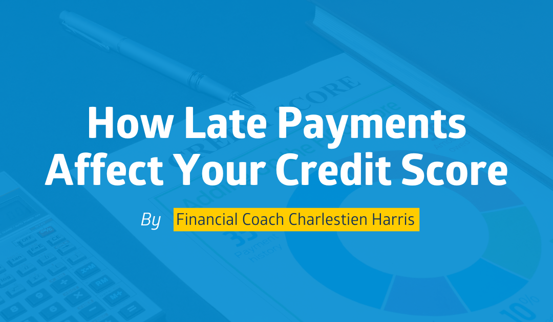 How Late Payments Affect Your Credit Score