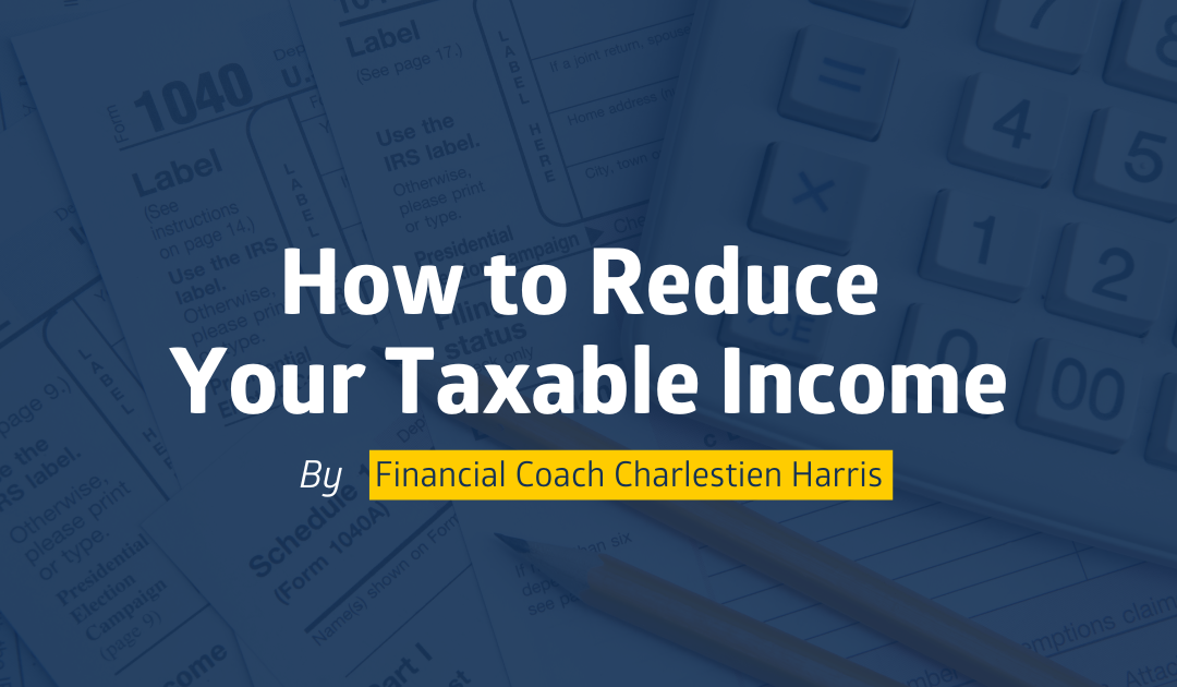 How to Reduce Your Taxable Income