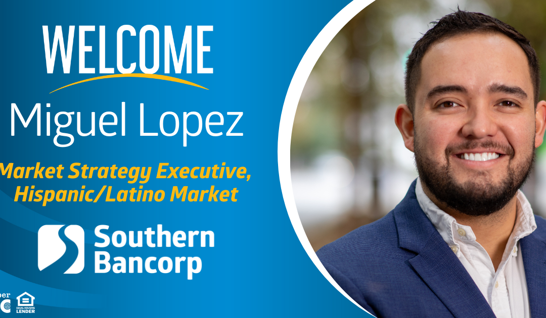 Southern Bancorp Names Miguel Lopez to Lead Hispanic and Latino Market Outreach