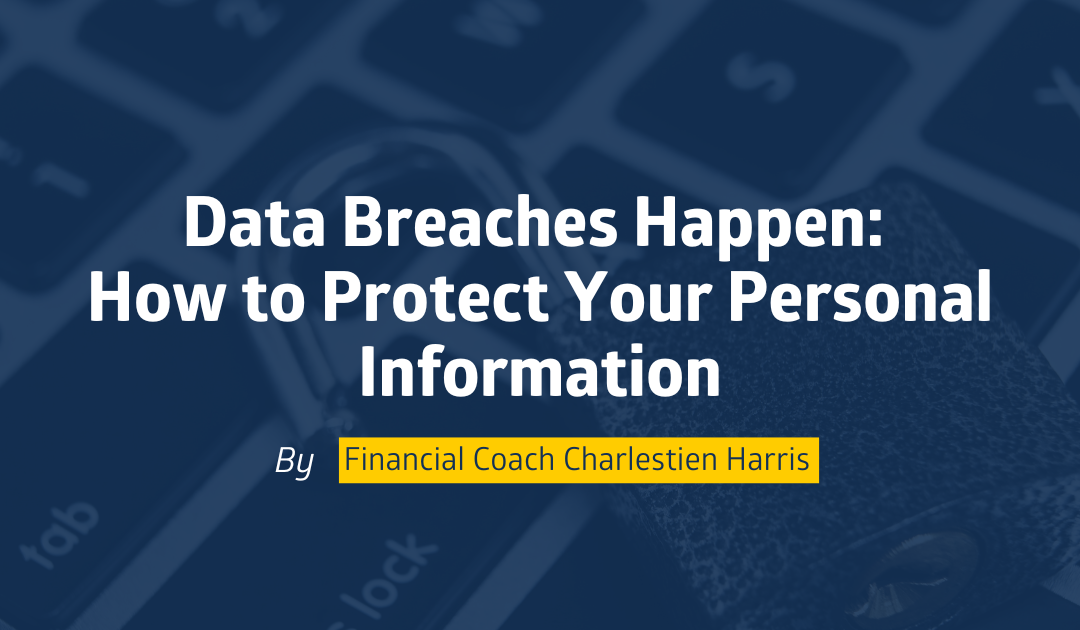 Data Breaches Happen: How to Protect Your Personal Information