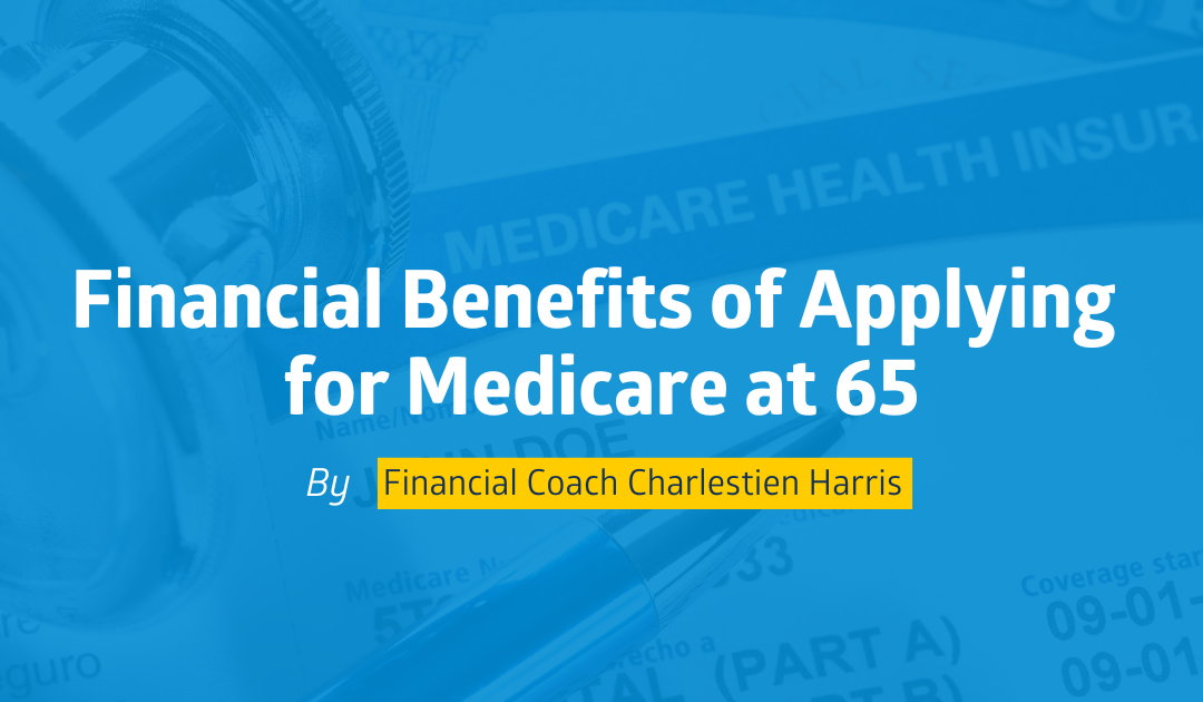 Financial Benefits of Applying for Medicare at 65