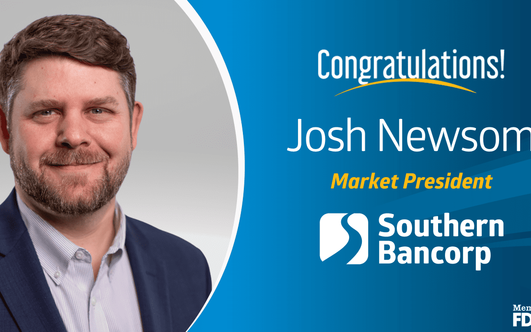 Southern Bancorp’s Josh Newsom Promoted to Market President