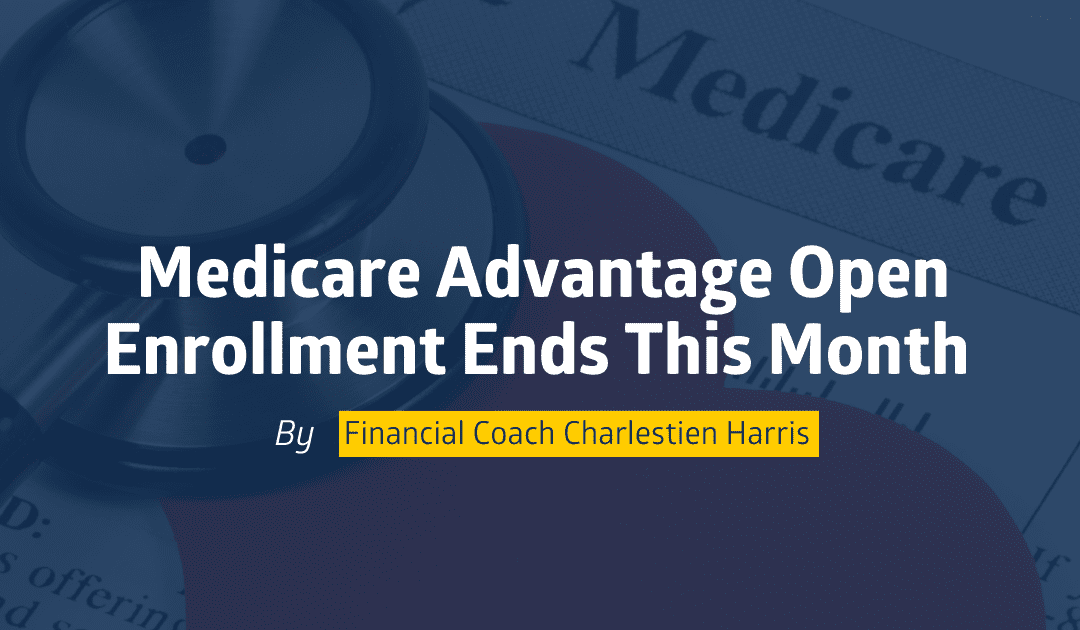 Medicare Advantage Open Enrollment Ends this Month